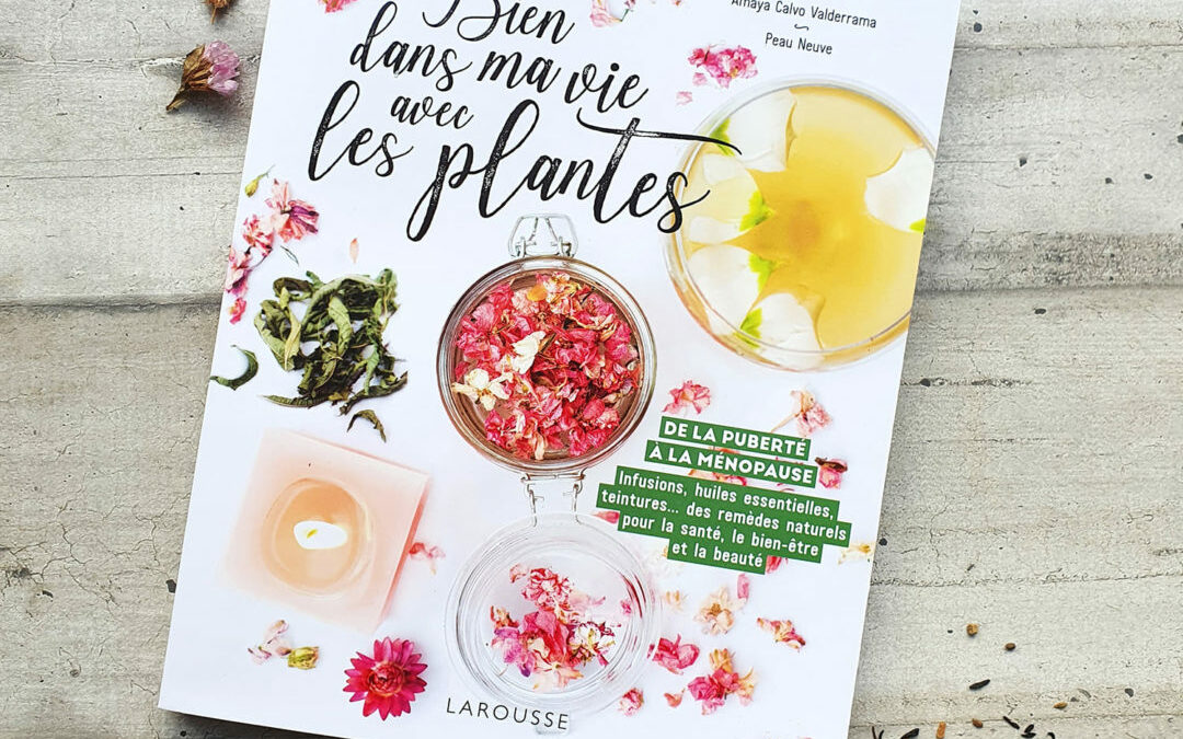 Les plantes du cycle féminin : découvrez le dernier livre d’Amaya et Peau Neuve !